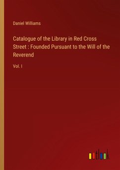 Cover Catalogue of the Library in Red Cross Street : Founded Pursuant to the Will of the Reverend
