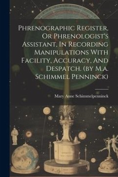 Cover Phrenographic Register, Or Phrenologist's Assistant, In Recording Manipulations With Facility, Accuracy, And Despatch. (by M.a. Schimmel Penninck)