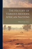 The History of Various Modern African Nations The History of Various Modern African Nations