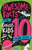 Awesome Facts for Curious Kids: 10 Year Olds Awesome Facts for Curious Kids: 10 Year Olds