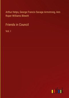 Friends in Council - Helps, Arthur; Armstrong, George Francis Savage; Blewitt, Ann Roper Williams