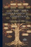 Collectanea Topographica Et Genealogica