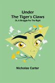 Under the Tiger's Claws; Or, A Struggle for the Right