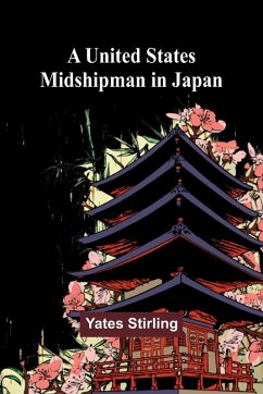 A United States Midshipman in Japan - Stirling, Yates