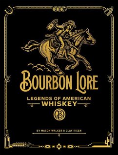 Bourbon Lore - Walker, Mason; Risen, Clay