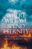 Where Will We Spend Eternity Where Will We Spend Eternity