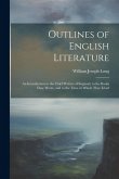 Outlines of English Literature: An Introduction to the Chief Writers of England, to the Books They Wrote, and to the Time in Which They Lived