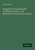 Kurzgefasste Abhandlung über Verhältnisse Knochen- und Muskelbau des menschlichen Körpers