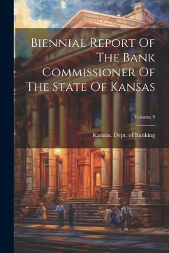 Cover Biennial Report Of The Bank Commissioner Of The State Of Kansas; Volume 9