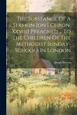 The Substance Of A Sermon [on 1 Chron. Xxviii] Preached ... To The Children Of The Methodist Sunday-schools In London