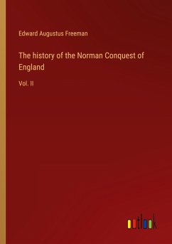 The history of the Norman Conquest of England - Freeman, Edward Augustus