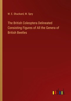 The British Coleoptera Delineated Consisting Figures of All the Genera of British Beetles