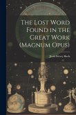 The Lost Word Found in the Great Work (magnum Opus)