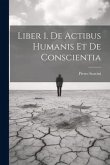 Liber 1. De Actibus Humanis Et De Conscientia