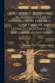 A Register of Plowmans in America, as far as Obtained With Tracings of Families, and Extracts From English and American Records