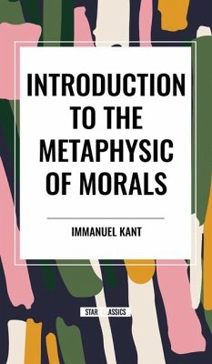 Introduction to the Metaphysic of Morals - Kant, Immanuel