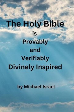 The Holy Bible is Provably and Verifiably Divinely Inspired - Israel, Michael