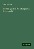 Zur theologischen Bedeutung Sören Kierkegaards