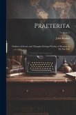 Praeterita: Outlines of Scenes and Thoughts Perhaps Worthy of Memory in My Past Life; Volume 1