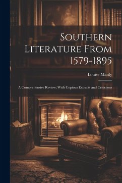 Cover Southern Literature From 1579-1895: A Comprehensive Review, With Copious Extracts and Criticisms