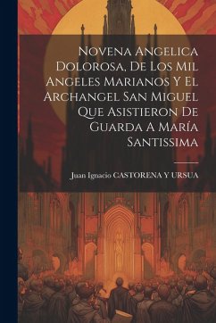 Cover Novena Angelica Dolorosa, De Los Mil Angeles Marianos Y El Archangel San Miguel Que Asistieron De Guarda A María Santissima