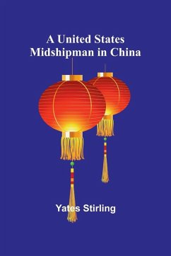 A United States Midshipman in China - Stirling, Yates