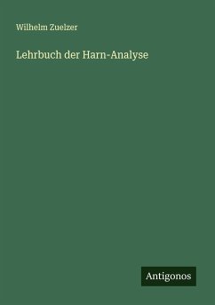 Lehrbuch der Harn-Analyse - Zuelzer, Wilhelm