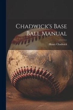 Chadwick's Base Ball Manual - Chadwick, Henry