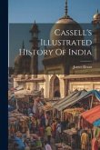 Cassell's Illustrated History Of India