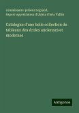 Catalogue d'une belle collection de tableaux des écoles anciennes et modernes