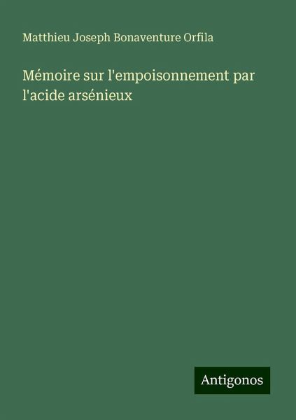 Mémoire sur l'empoisonnement par l'acide arsénieux Mémoire sur l'empoisonnement par l'acide arsénieux