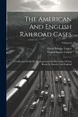 The American And English Railroad Cases: A Collection Of All The Railroad Cases In The Courts Of Last Resort In America And England; Volume 6