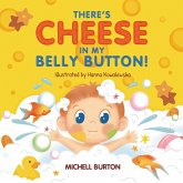 There's Cheese in My Belly Button There's Cheese in My Belly Button