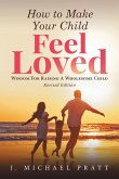 How to Make Your Child Feel Loved How to Make Your Child Feel Loved