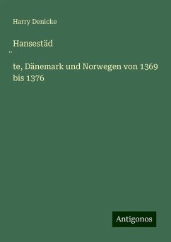 Hansestäd¿te, Dänemark und Norwegen von 1369 bis 1376 - Denicke, Harry