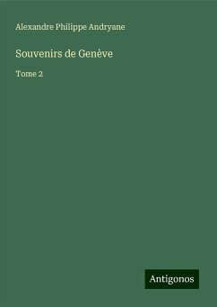 Souvenirs de Genève - Andryane, Alexandre Philippe