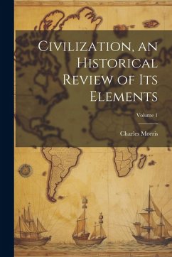 Cover Civilization, an Historical Review of Its Elements; Volume 1