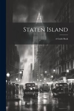 Staten Island: A Guide Book - Anonymous