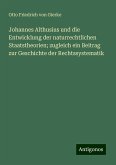 Johannes Althusius und die Entwicklung der naturrechtlichen Staatstheorien; zugleich ein Beitrag zur Geschichte der Rechtssystematik