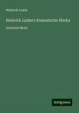 Heinrich Laube's dramatische Werke