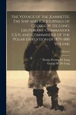 The Voyage of the Jeannette. The Ship and ice Journals of George W. De Long, Lieutenant-commander U.S.N. and Commander of the Polar Expedition of 1879