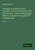 Catalogue de Cabinet de seu le Conseiller d'État & Chevalier de l'Ordre de Danneborg, Johan Conrad Spengler, directeur du musée & de la galerie de tableaux du Roi