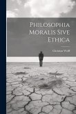 Philosophia Moralis Sive Ethica