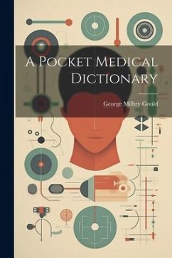 A Pocket Medical Dictionary - Gould, George Milbry