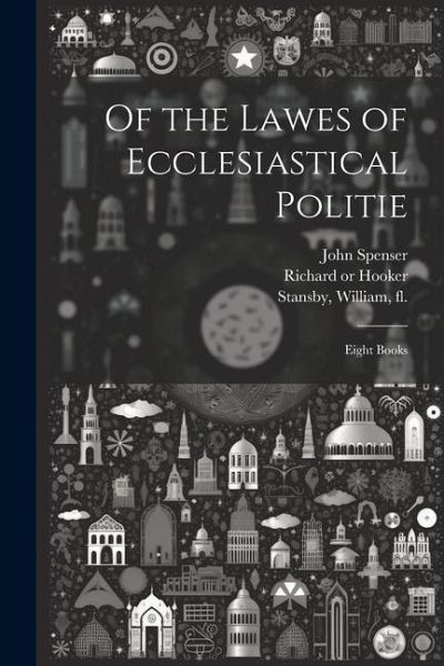 Of the Lawes of Ecclesiastical Politie