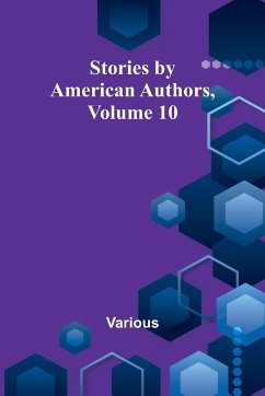 Stories by American Authors, Volume 10 - Various