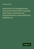 Repetitorium der Musikgeschichte: nach Epochen übersichtlich dargelegt: nebst einem Verzeichnisse der hauptsächlichsten wissenschaftlichen Musikliteratur