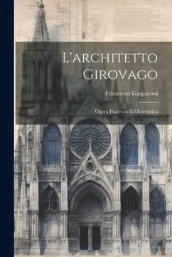 Cover L'architetto Girovago: Opera Piacevole Ed Instruttiva