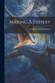 Making A Fishery Making A Fishery