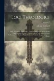 Loci Theologici: Cum Pro Adstruenda Veritate ... Opus Praecilissimun Novem Tomis Comprehensum Denuo ... Curavit Adjectis Notis Ipsius G Loci Theologici: Cum Pro Adstruenda Veritate ... Opus Praecilissimun Novem Tomis Comprehensum Denuo ... Curavit Adjectis Notis Ipsius G